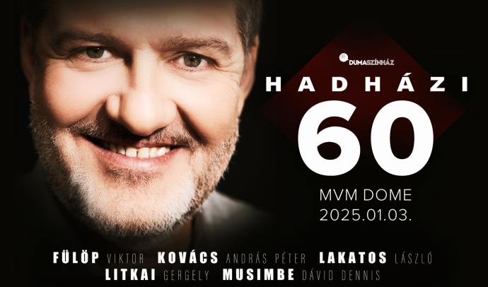 Hadházi 60! - Hadházi László születésnapi estje a MVM Domeban Budapesten - Jegyek itt!
